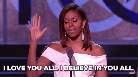 "I love you all. I believe in you all." gif Michelle Obama