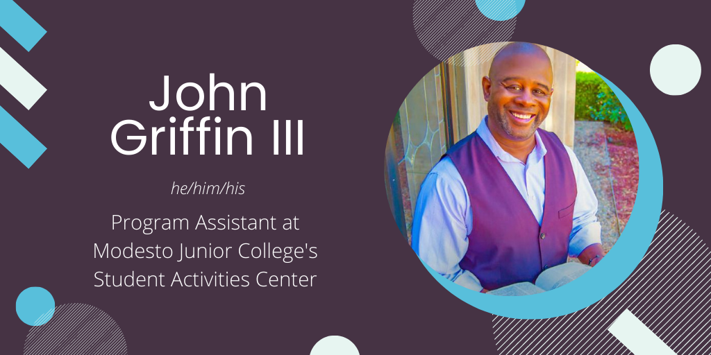 John Griffin the third, he/him/his, Program Assistant at Modesto Junior College's Student Activities Center