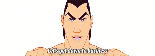 gif of Shang from Mulan saying 'let's get down to business'