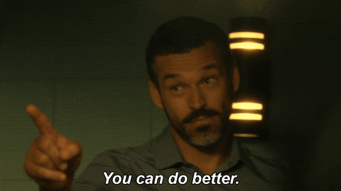 gif of a man pointing off screen and saying 'you can do better'