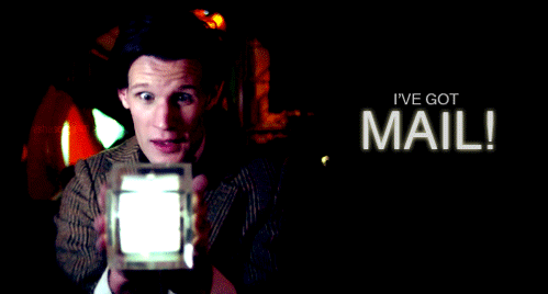 gif of the 11th Doctor from Doctor Who saying 'I've got mail'