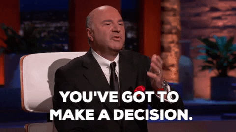 gif of Kevin O'Leary saying 'you've got to make a decision'