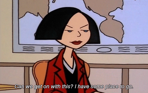 gif of Daria saying 'can we get on with this? I have some place to go'