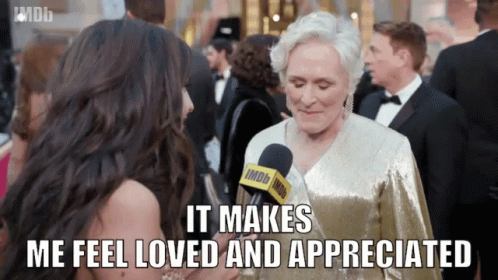 gif of Glenn Close saying 'it makes me feel loved and appreciated'