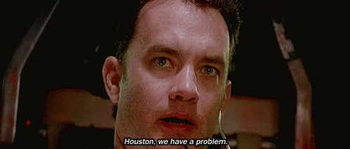 gif from Apollo 13 of Tom Hanks saying 'houston we have a problem'