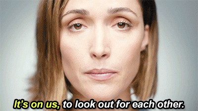 gif of Rose Byrne saying 'It's on us to look out for each other'